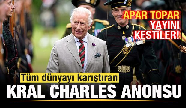 T&uuml;m d&uuml;nyayı karıştıran Kral Charles anonsu! Apar topar yayını kestiler