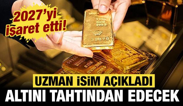Uzman isim a&ccedil;ıkladı: 2027 yılında altını tahtından edecek!