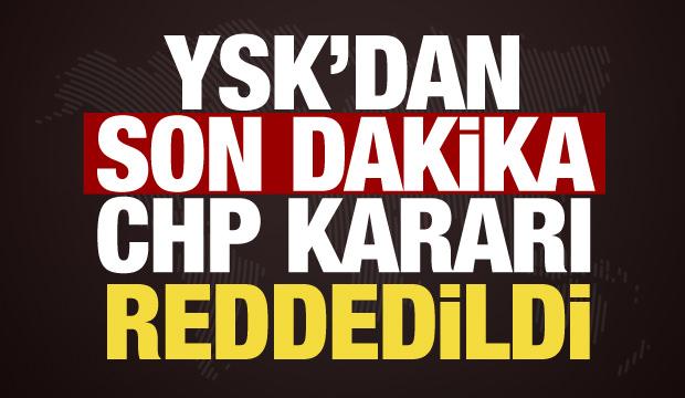YSK'dan yerel se&ccedil;im başvurusuna ret