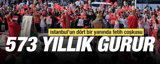 573 yıllık gurur: İstanbul'un d&ouml;rt bir yanında fetih coşkusu