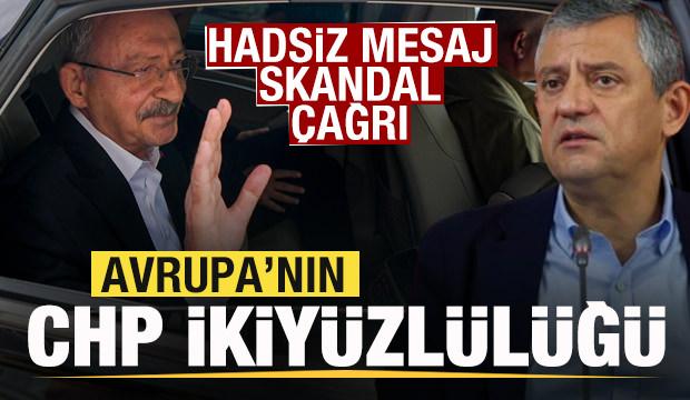 Avrupa'nın CHP ikiy&uuml;zl&uuml;l&uuml;ğ&uuml;! Hadsiz mesaj! Skandal &ccedil;ağrı