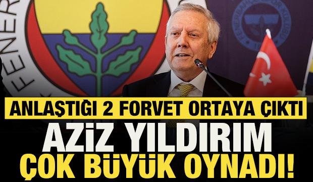Aziz Yıldırım b&uuml;y&uuml;k oynadı! Anlaştığı 2 forvet de ortaya &ccedil;ıktı