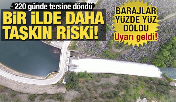 Bir ilde daha taşkın riski! Barajlar y&uuml;zde y&uuml;z doldu, yetkililerden uyarı geldi!