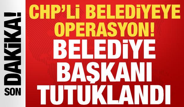 CHP'li G&uuml;zelbah&ccedil;e Belediyesi'ne operasyon: Belediye Başkanı ve imar m&uuml;d&uuml;r&uuml; tutuklandı