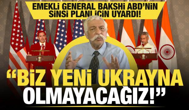 Emekli General Bakshi ABD'nin sinsi planı i&ccedil;in uyardı: Biz yeni Ukrayna olmayacağız!