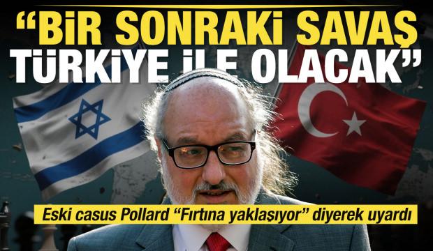 Eski casus Pollard: Fırtına yaklaşıyor İsrail'in bir sonraki savaşı T&uuml;rkiye ile olacak