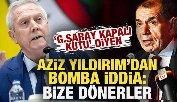 'Galatasaray kapalı kutu' diyen Aziz Yıldırım'dan bomba iddia: Bize d&ouml;nerler