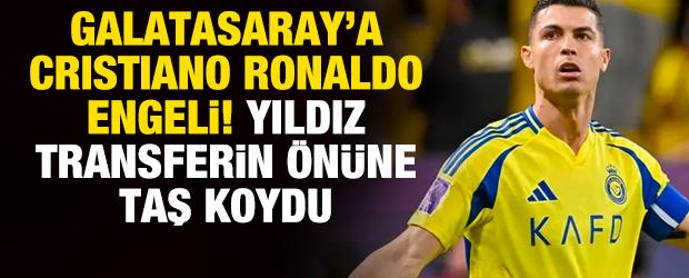 Galatasaray'a Cristiano Ronaldo engeli! Yıldız transferin &ouml;n&uuml;ne taş koydu
