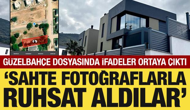 G&uuml;zelbah&ccedil;e dosyasında tanık ifadesi ortaya &ccedil;ıktı: Sahte fotoğraflarla ruhsat aldılar