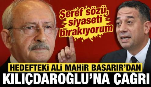 Hedefteki Ali Mahir Başarır'dan Kılı&ccedil;daroğlu'na &ccedil;ağrı: Şeref s&ouml;z&uuml;, siyaseti bırakıyorum