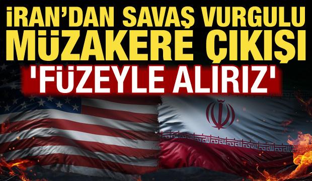 İran&rsquo;dan savaş vurgulu m&uuml;zakere a&ccedil;ıklaması: F&uuml;zelerle alıyoruz...