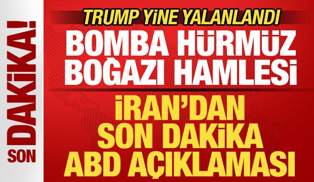 İran'dan son dakika ABD a&ccedil;ıklaması! Bomba H&uuml;rm&uuml;z Boğazı hamlesi! Trump yine yalanlandı