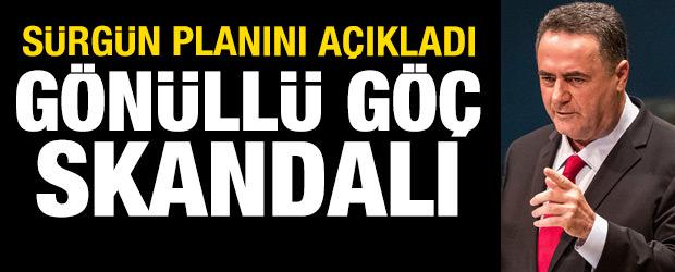 İsrailli Bakan'dan skandal "g&ouml;n&uuml;ll&uuml; g&ouml;&ccedil;" a&ccedil;ıklaması