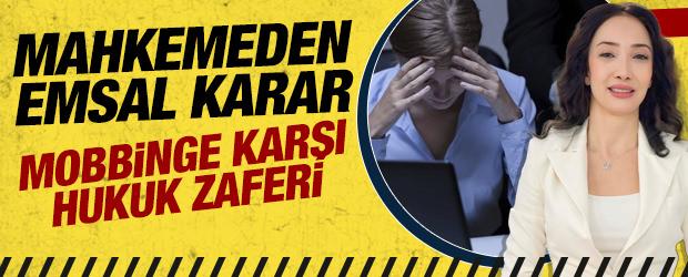 Mahkemeden emsal karar: Mobbinge karşı hukuk zaferi