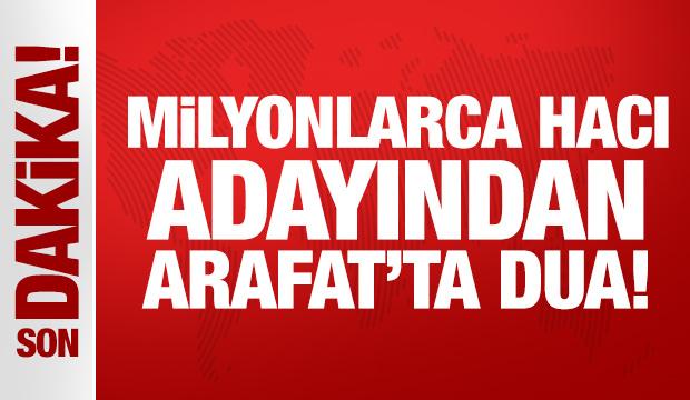 Milyonlarca hacı adayından Arafat&rsquo;ta dua!