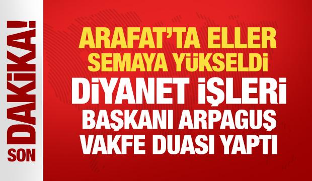 Son Dakika... Arafat'ta eller semada: Diyanet İşleri Başkanı Arpaguş'tan vakfe duası