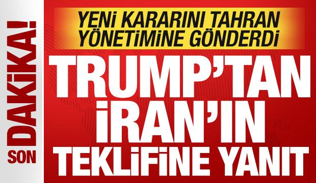 Son dakika: Trump'tan İran'ın teklifine yanıt! Yeni kararı Tahran'a iletti
