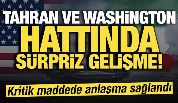 Tahran ve Washington hattında s&uuml;rpriz gelişme! Kritik maddede anlaşma sağlandı
