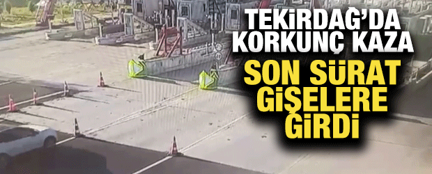 Tekirdağ'da korkun&ccedil; kaza! Gişelere &ccedil;arpan otomobildeki kadın &ouml;ld&uuml;