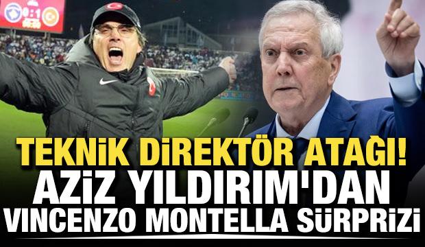 Teknik direkt&ouml;r atağı! Aziz Yıldırım'dan Vincenzo Montella s&uuml;rprizi