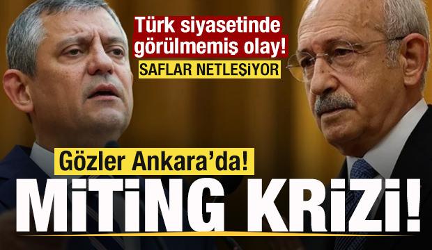T&uuml;rk siyasetinde g&ouml;r&uuml;lmemiş olay! G&ouml;zler Ankara'da! CHP'de miting krizi! 