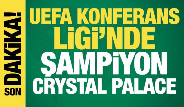 UEFA Konferans Ligi'nde şampiyon Crystal Palace
