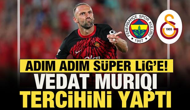 Vedat Muriqi Fenerbah&ccedil;e ile Galatasaray arasında tercihini yaptı!