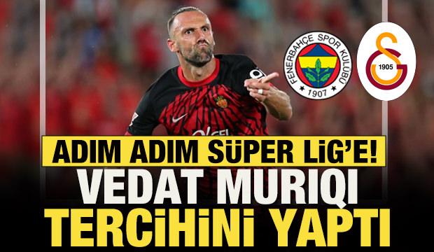 Vedat Muriqi Fenerbah&ccedil;e ile Galatasaray arasında tercihini yaptı!