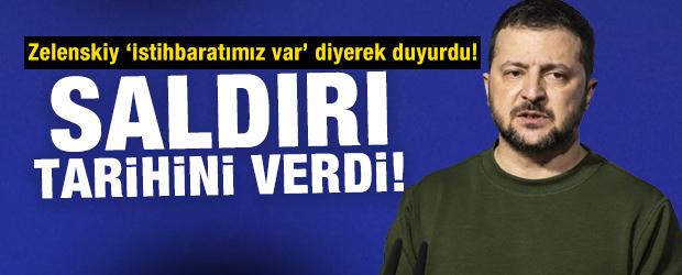 Zelenskiy 'İstihbaratımız var' diyerek duyurdu! Saldırı tarihini verdi