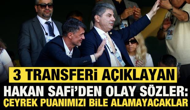 3 transferi a&ccedil;ıklayan Hakan Safi'den olay s&ouml;zler: &Ccedil;eyrek puanımızı bile alamayacaklar