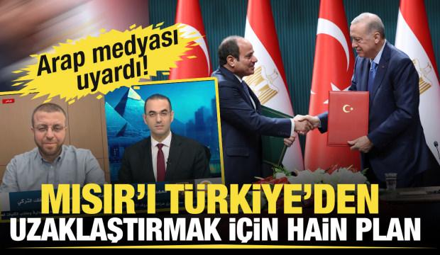 Arap medyası uyardı: Mısır'ı T&uuml;rkiye'den uzaklaştırmak i&ccedil;in hain plan