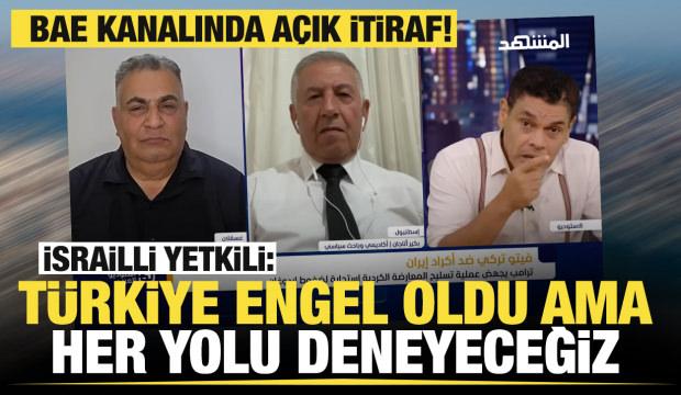 BAE kanalında İsrailli Levi itiraf etti: T&uuml;rkiye engel oldu ama her yolu deneyeceğiz