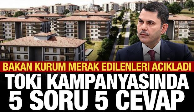Bakan Kurum, TOKİ A&ccedil;ık Satış Kampanyasının detaylarını a&ccedil;ıkladı