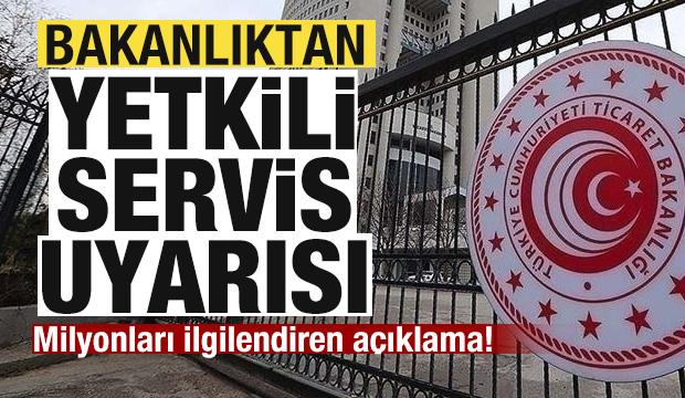 Bakanlıktan yetkili servis uyarısı! Milyonları ilgilendiren a&ccedil;ıklama!