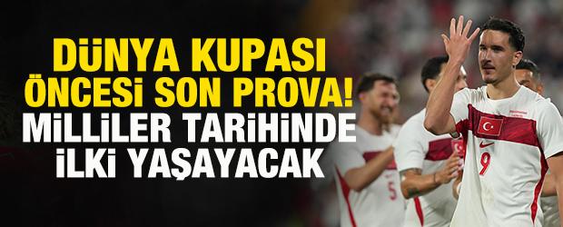 D&uuml;nya Kupası &ouml;ncesi son prova! Milliler tarihinde ilk kez Venezuela ile karşılaşacak
