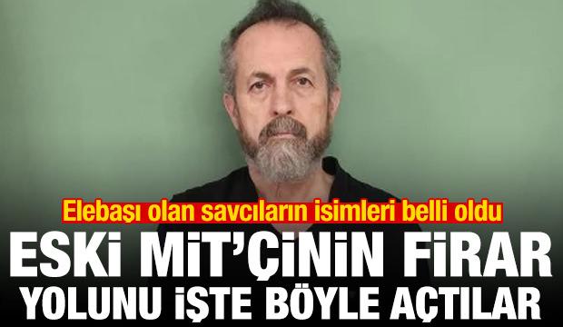 Eski MİT'&ccedil;inin firar yolunu FET&Ouml; a&ccedil;tı! Elebaşı savcıların isimleri belli oldu