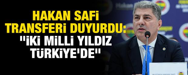 Hakan Safi transferleri duyurdu: "İki milli yıldız T&uuml;rkiye'de"