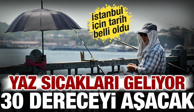 Haziran sıcak başladı! İstanbul'da 30 derece g&ouml;r&uuml;lecek, tarih belli oldu