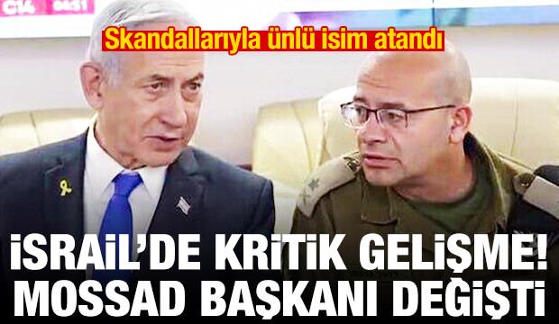 İsrail'de kritik gelişme! MOSSAD Başkanı değişti! Skandallarıyla &uuml;nl&uuml; isim atandı