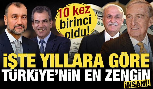 İşte yıllara g&ouml;re T&uuml;rkiye'nin en zengin insanı! 10 kez birinci oldu...