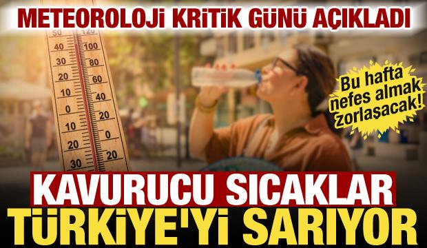 Kavurucu hafta başlıyor! Meteoroloji g&uuml;n g&uuml;n a&ccedil;ıkladı: Termometreler 38 dereceyi g&ouml;recek!