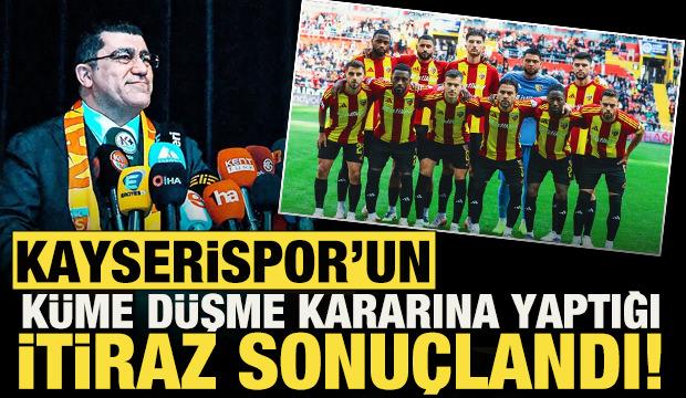 Kayserispor'un k&uuml;me d&uuml;şme kararına yaptığı İtiraz sonu&ccedil;landı! İşte verilen nihai karar