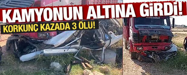 Korkun&ccedil; kaza: Otomobil kamyonun altına girdi! &Ouml;l&uuml;ler var