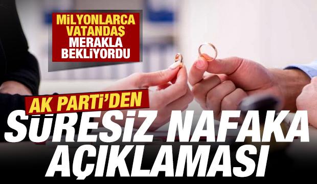 Milyonlarca vatandaş merakla bekliyordu: AK Parti'den s&uuml;resiz nafaka a&ccedil;ıklaması