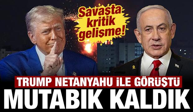 Netanyahu ve Trump arasında kritik savaş g&ouml;r&uuml;şmesi!