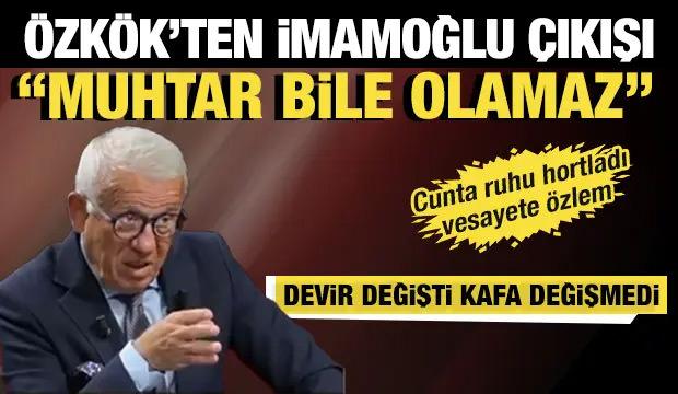 &Ouml;zk&ouml;k'ten &ccedil;arpıcı Erdoğan İmamoğlu benzetmesi: Bug&uuml;n Ekrem İmamoğlu da muhtar bile olamaz