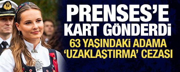 Prenses'e kart g&ouml;nderen 63 yaşındaki kişiye uzaklaştırma cezası