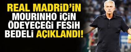 Real Madrid'in Mourinho i&ccedil;in &ouml;deyeceği fesih bedeli ortaya &ccedil;ıktı!