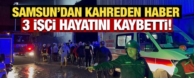 Samsun'da bir fabrikada elektrik akımına kapılan 3 iş&ccedil;i &ouml;ld&uuml;