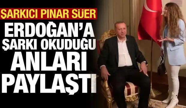 Şarkıcı Pınar S&uuml;er, Cumhurbaşkanı Erdoğan'a şarkı okuduğu anları paylaştı